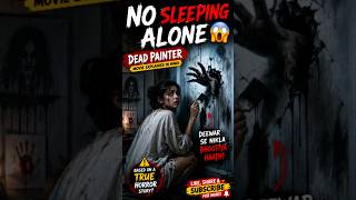 No Sleeping Alone 😱 | Dead Painter Movie Explained in Hindi #shorts