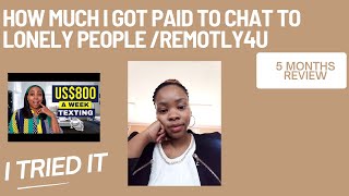 Get paid to chat with lonely people/Remotely4u 5 months Review
