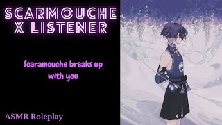 [ASMR] Scaramouche breaks up with you - Genshin Impact ASMR
