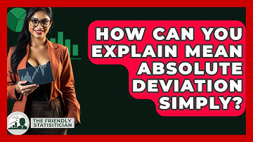 How Can You Explain Mean Absolute Deviation Simply? - The Friendly Statistician