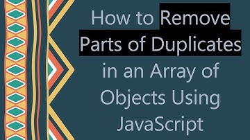 How to Remove Parts of Duplicates in an Array of Objects Using JavaScript