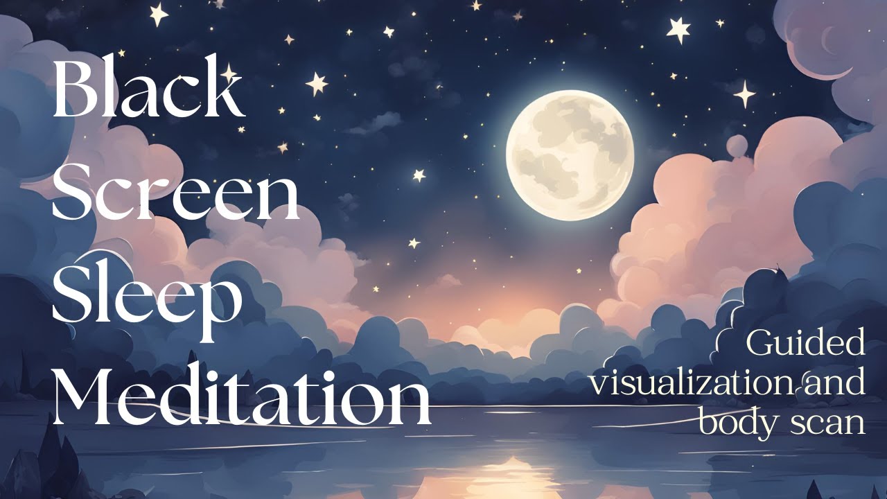 Deep Relaxation Sleep Meditation Body Scan and Visualization [BLACK SCREEN] YouTube