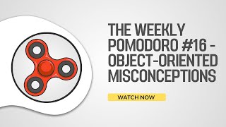 The Weekly Pomodoro #16 [ENG] - Object-Oriented Programming Misconceptions