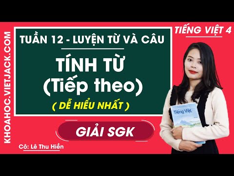 Video Luyện từ và câu Tính từ (tiếp theo) - Tuần 12 - Tiếng... - youtube
