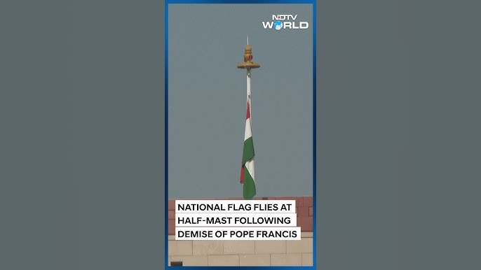 Indian flag half mast Pope Francis mourning