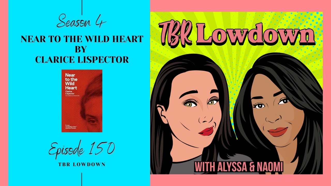 Near to the Wild Heart by Clarice Lispector | TBR Lowdown Podcast