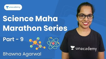 Science Maha Marathon Series | Part - 9 | Bhawna Agarwal | Unacademy Shiksha