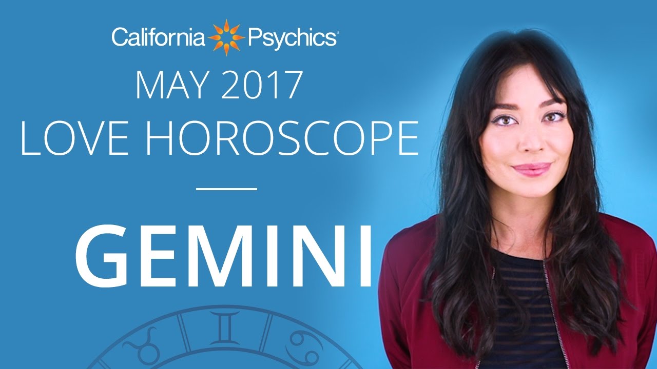 Gemini Love Horoscope May 2017 | CALIFORNIA PSYCHICS