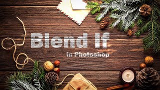 Blend if - Powerful Photoshop Tool Finally Explained Easily