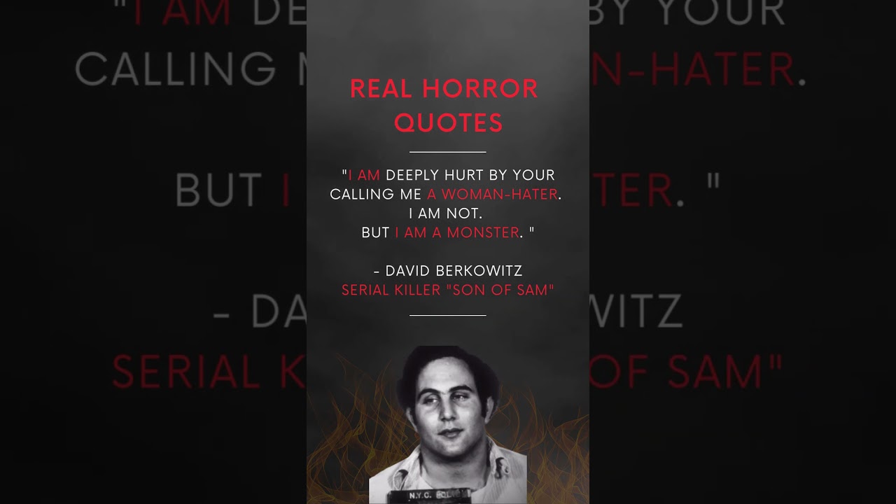 REAL HORROR QUOTES - "I AM A MONSTER"