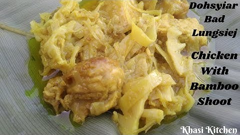 kumno ban shet dohsyiar | dohsyiar bad lung sieh | | chicken with bamboo shoots | | khasi cooking |