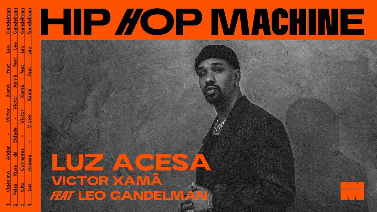 Leo Gandelman apresenta: Hip Hop Machine #26 Victor Xamã - Luz Acesa ...