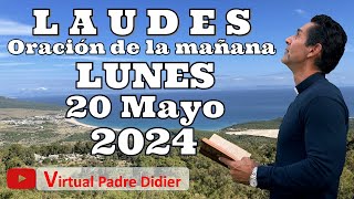 Laudes de hoy Lunes 20 Mayo 2024. Oración de la mañana. Padre Didier