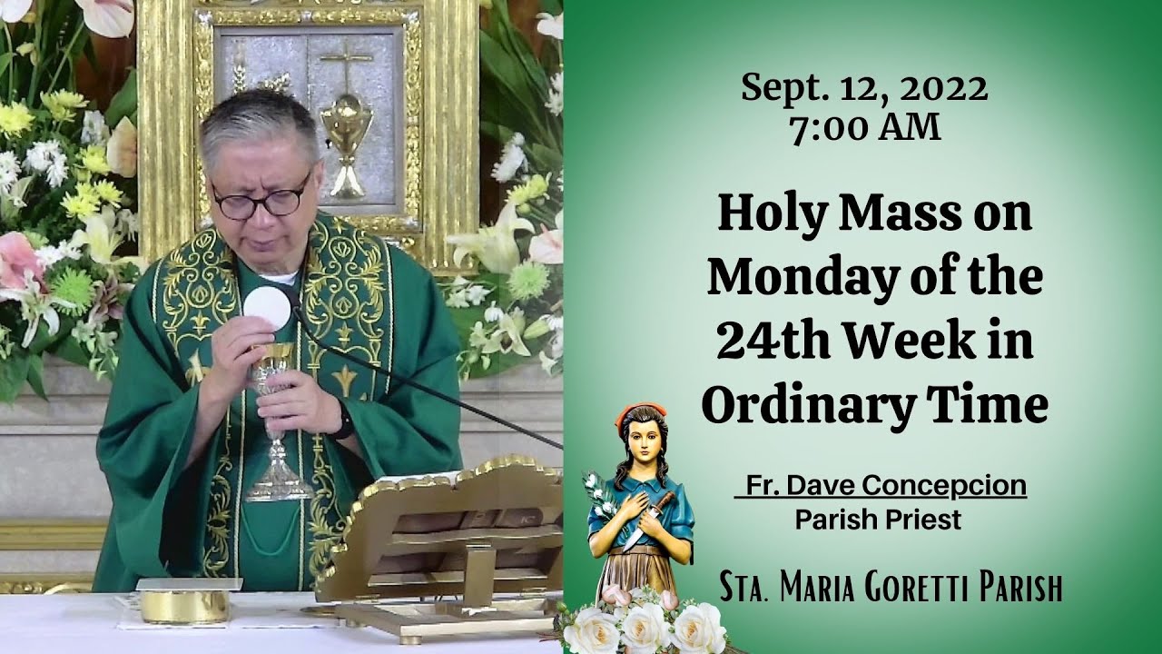 Sept. 12, 2022 | Rosary & 7:00AM Holy Mass on Monday of the 24th Week ...