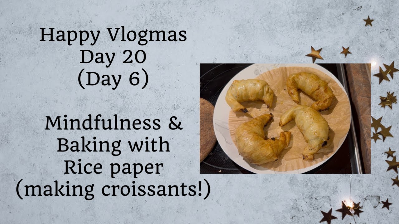 Влогмас, 20-й день! (День 6) | Игра с рисовой бумагой: лепка круассанов | Осознанность