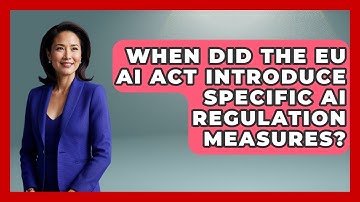 When Did the EU AI Act Introduce Specific AI Regulation Measures? | AI and Technology Law News