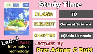 General Science 10, Chapter 9 Basic Electronic  LEC: 6 TOPIC: Information Technology (Part 1)