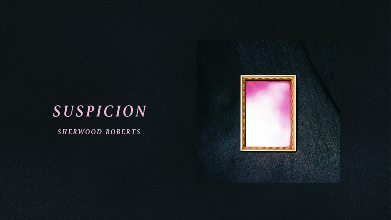 Watch Sherwood Roberts - Suspicion on YouTube Watch Sherwood Roberts - Suspicion on YouTube
