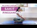 Latihan Sakit Otot Pinggang  - Semua Pilates 30min - Meregangkan sekaligus melatih otot punggung