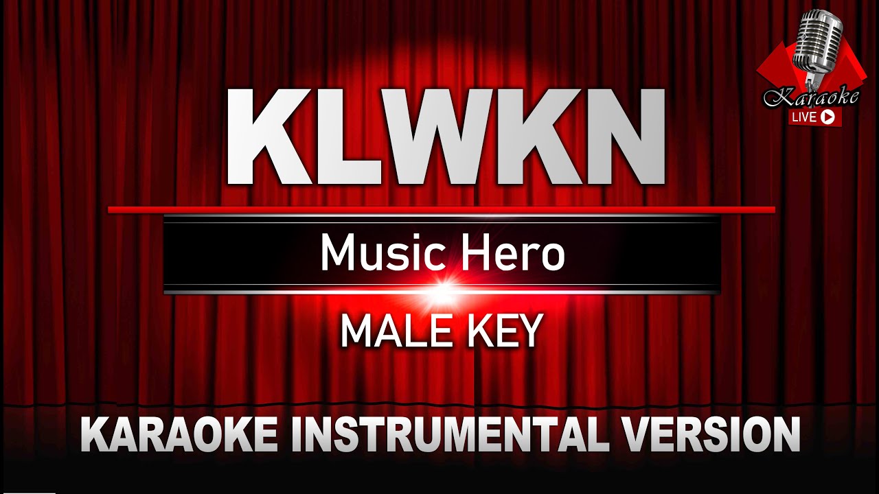 KLWKN - Music Hero KARAOKE Instrumental (Male Key)