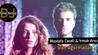 Mustafa Ceceli & Irmak Arıcı - Gün Ağarmadan ( Dj Yücel Battal Remix ) Resimi