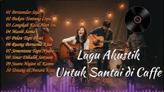 Lagu Cafe Santai Enak di Dengar - Akustik Terbaik Untuk Nongkrong