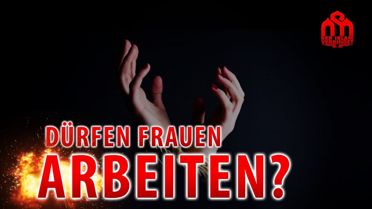 Darf Eine Frau Im Islam Arbeiten Schones Video Youtube