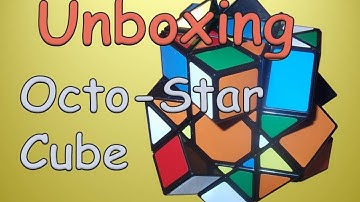 Unboxing: Octo-Star Cube By Calvin