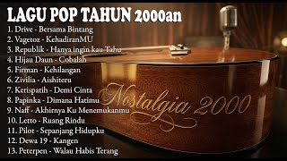 LAGU POP ERA 2000an POPULER || DRIVE VAGETOZ PETERPAN DEWA 19 HIJAU DAUN LETTO