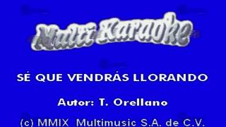 Video thumbnail of "MULTIKARAOKE - Sé Que Vendrás Llorando"