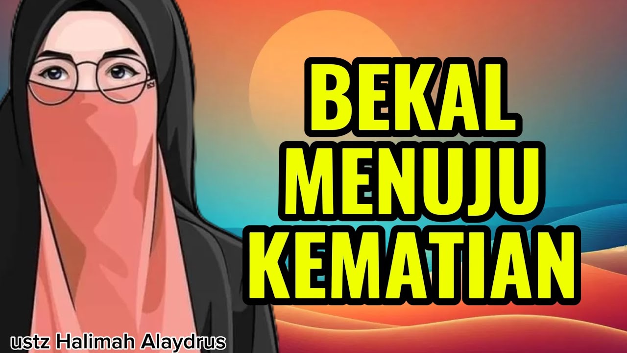 Bekal Menuju Kematian || Ustazah Halimah Alaydrus || Teman Ngaji