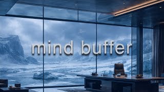 Mind Buffer: Deep Focus Ambient for Intense Concentration
