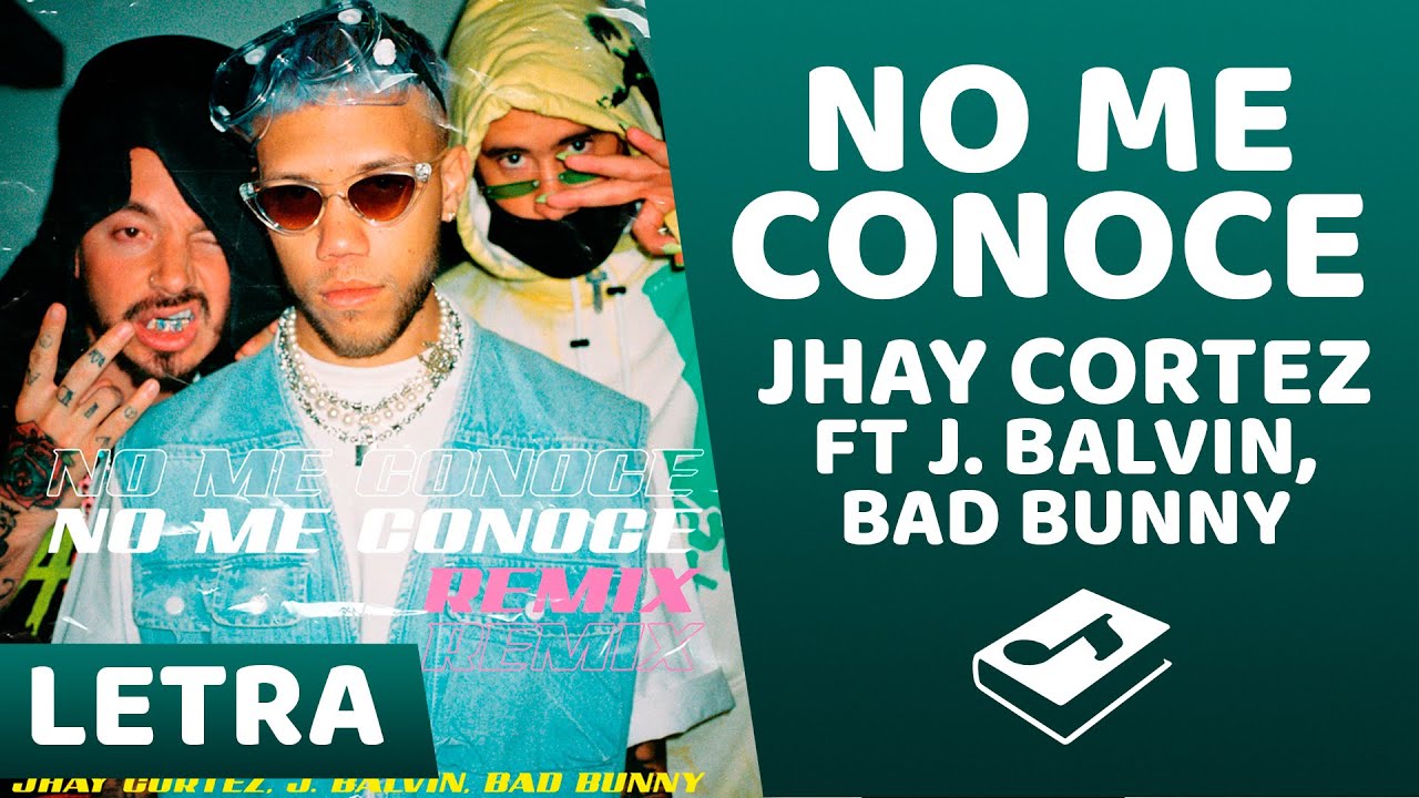 Jhay Cortez No Me Conoce (Letra/Lyrics) ft. J. Balvin, Bad Bunny