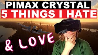 PIMAX CRYSTAL: 5 THINGS I HATE! (&amp; LOVE) LET&#39;S DISCUSS! MSFS 2020