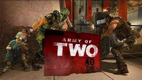 Army Of Two The 40th Day part 1