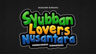 BIDADARI SURGAKU SYUBBAN LOVERS NUSANATARA | ASLI BIKIN MEWEK