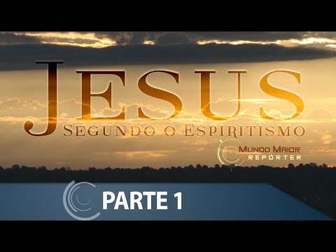 Jesus Segundo o Espiritismo | Mundo Maior Repórter | Parte 1 (12/03/2016)