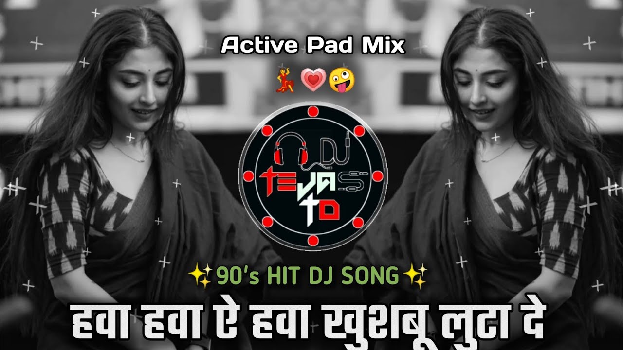 Hawa Hawa Dj Song - हवा हवा खुशबू लुटा दे - 90's Viral Dj Song💃🏻 | Active Pad Mix | Dj Tejas TD