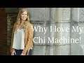 Why I Love My Chi Machine 
