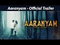 Aaranyam Official Trailer