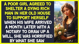A poor girl sheltered a dying rich man to support herself. His wife was furious by what she saw.