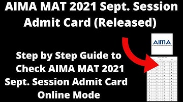AIMA MAT 2021 Sept. Session Admit Card (Released) - How to Download AIMA MAT 2021 Admit Card