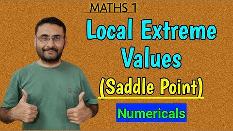 Local extreme Values | Maxima & Minima | Saddle Point | Critical  Point | Numericals | Maths 1