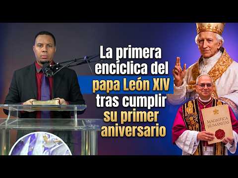 LA PRIMERA ENCÍCLICA DEL PAPA LEÓN XIV