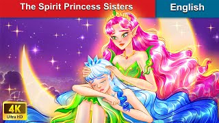 The Spirit Princess Sisters  Bedtime Stories  Fairy Tales in English |@WOAFairyTalesEnglish