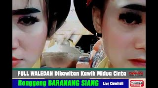 MIDUA CINTA - SENI IBING RONGGENG BARANANG SIANG pagelaran Ciawitali FULL WALEDAN