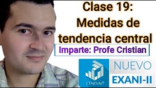 Clase 19: Medidas de tendencia central | CURSO NUEVO EXANI II | PROFE CRISTIAN