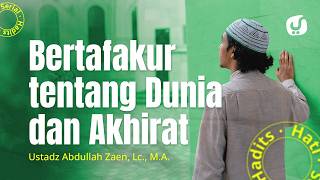 Amalan Hati #19 - Bertafakur tentang Dunia dan Akhirat - Ustadz Abdullah Zaen, Lc., M.A.