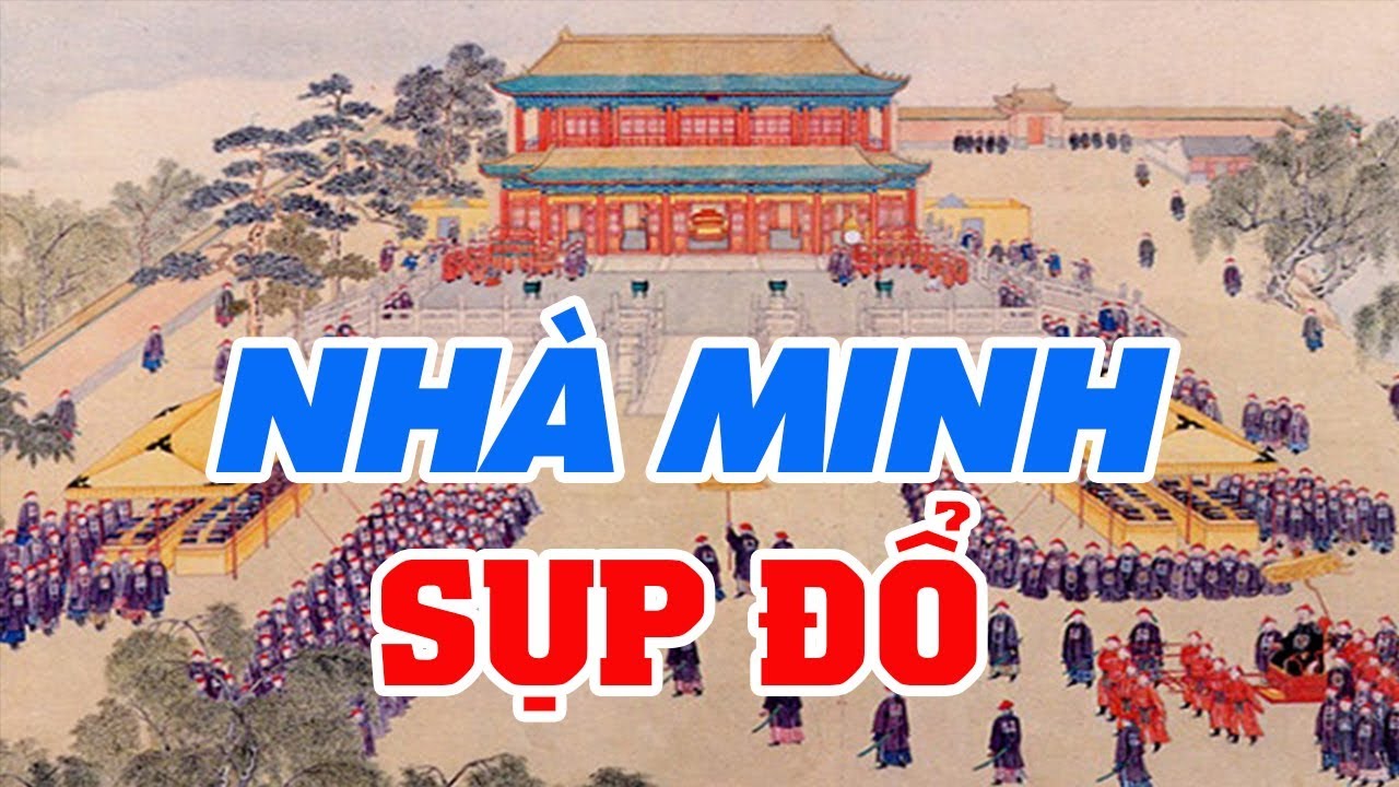 300 Năm TRIỀU ĐẠI NHÀ MINH – Giải Mã Nguyên Nhân Khiến Nhà MINH Dâng Giang Sơn Cho Ngoại Tộc