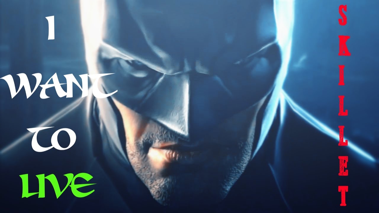 Batman || I Want To Live